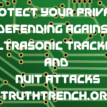Protect Your Privacy: Defending Against Ultrasonic Tracking and NUIT Attacks - Truth Trench