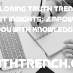 Exploring Truth Trench’s Latest Insights: Empowering You with Knowledge - Truth Trench